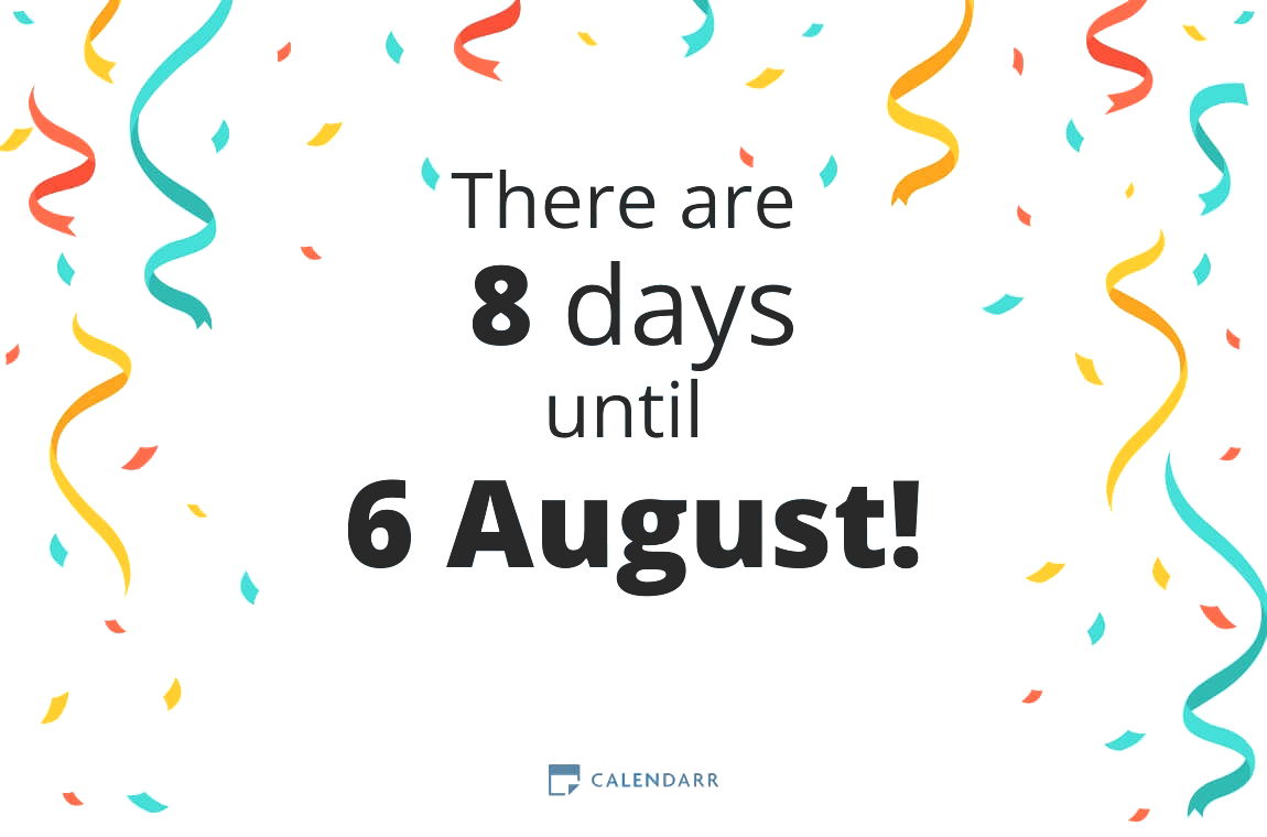 How many days until 6 August - Calendarr