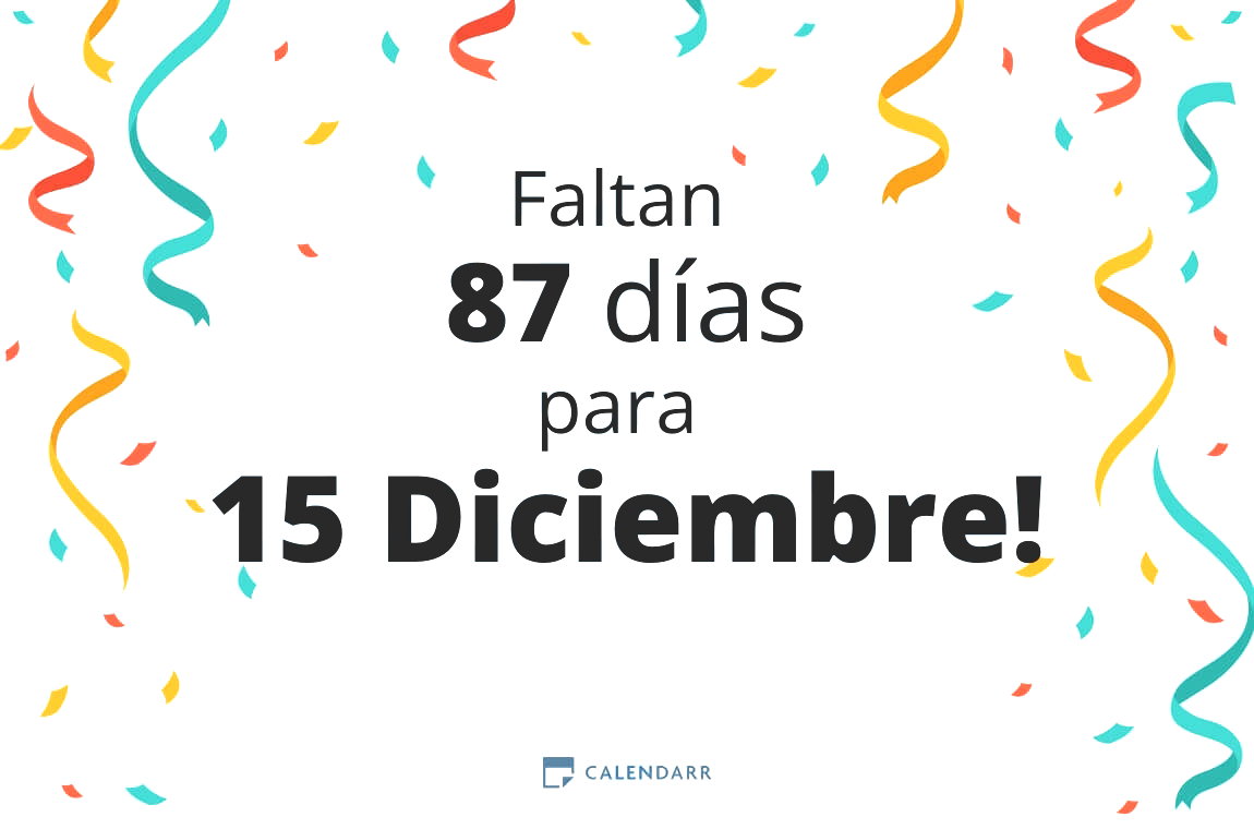 Descubre cuántos días faltan para 15 Diciembre - Calendarr