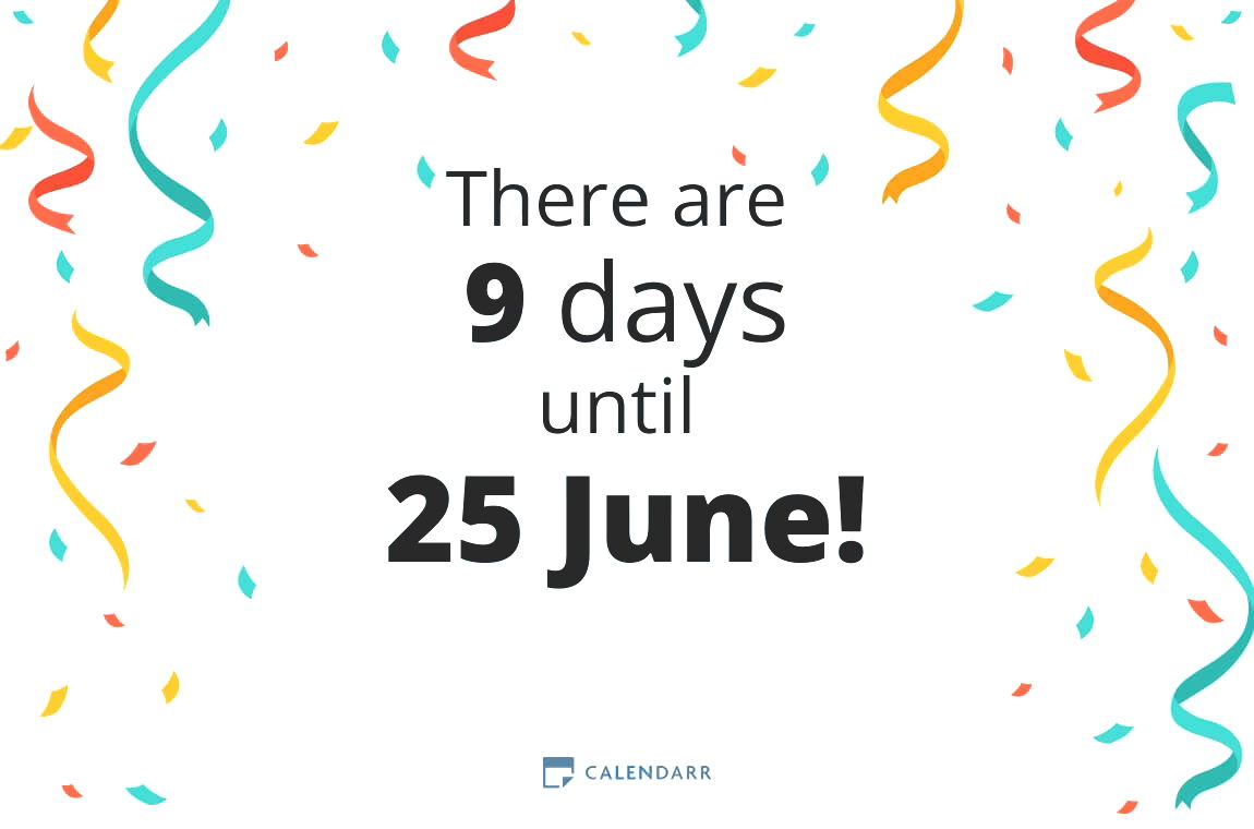 How many days until 25 June - Calendarr
