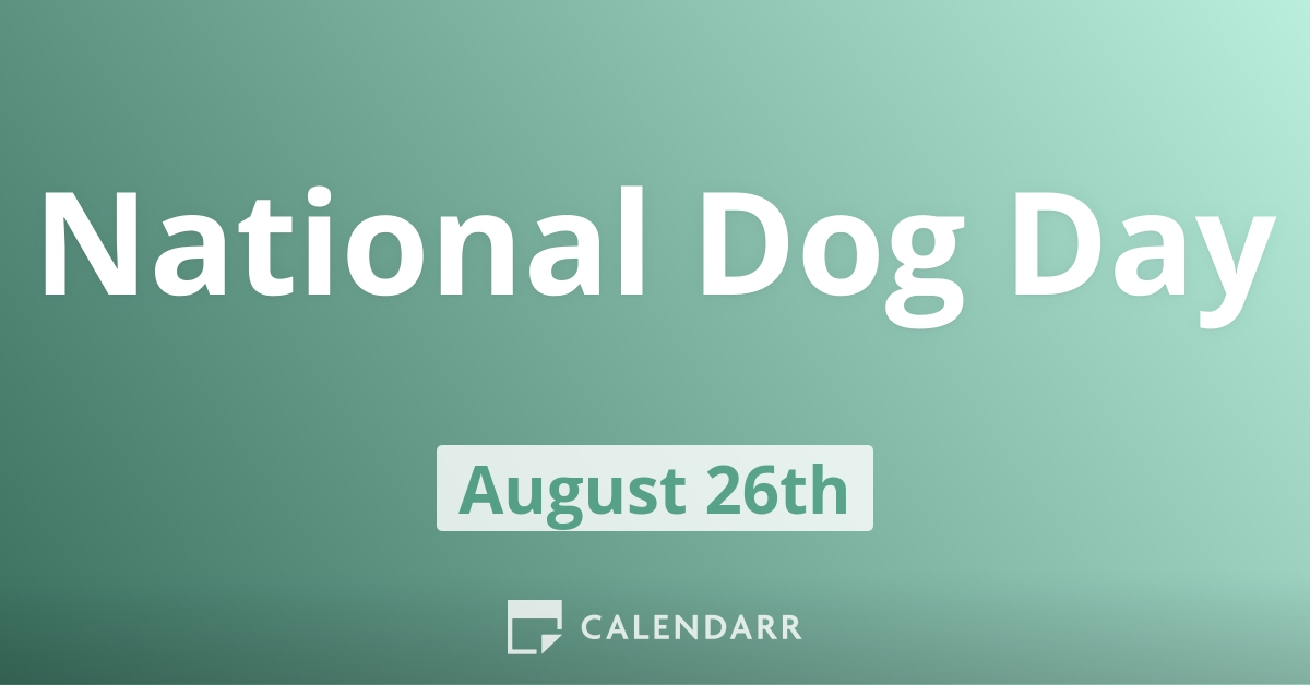 National Dog Day | August 26, 2023 - Calendarr