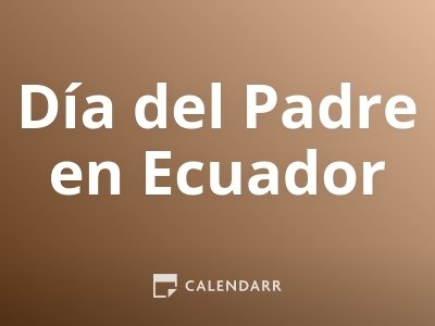 Día del Padre en Ecuador | 18 de Junio - Calendarr