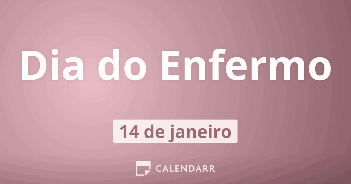 Dia do Enfermo  14 de Janeiro - Calendarr