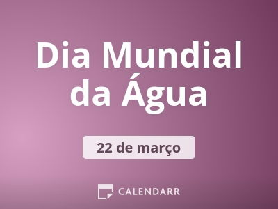 Hoje comemora-se o Dia Mundial da Água