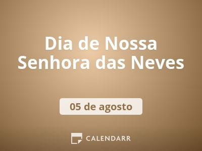Dia de Nossa Senhora das Neves