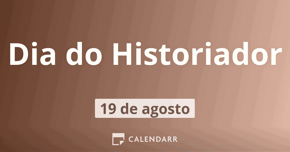 Dia Do Historiador | 19 De Agosto - Calendarr