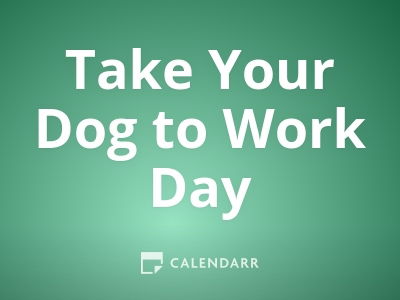 when is take your dog to work day 2021