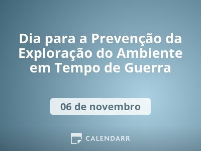 Dia para a Prevenção da Exploração do Ambiente em Tempo de Guerra