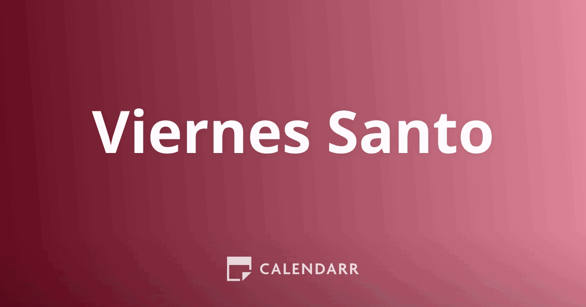 Viernes Santo ¡Conoce su historia y cómo se conmemora! Calendarr