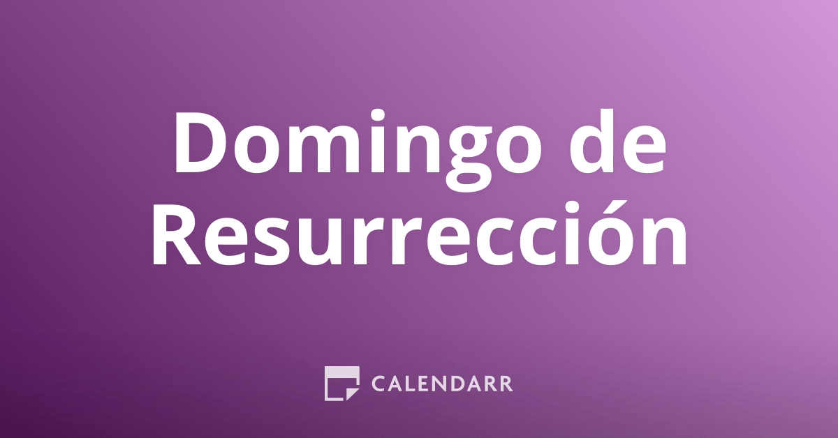 Domingo De Resurreccion Conoce Por Que Se Celebra Y Su Significado Calendarr
