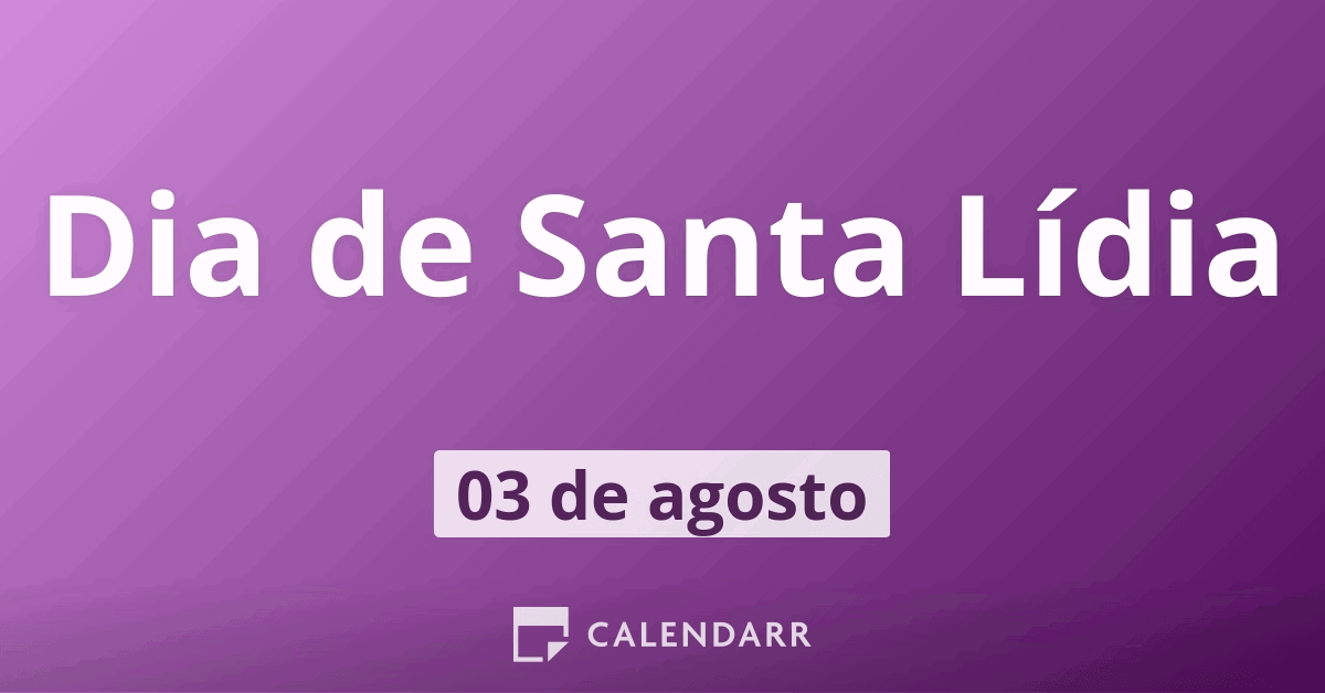 Dia De Santa Lídia 3 De Agosto Calendarr 9699