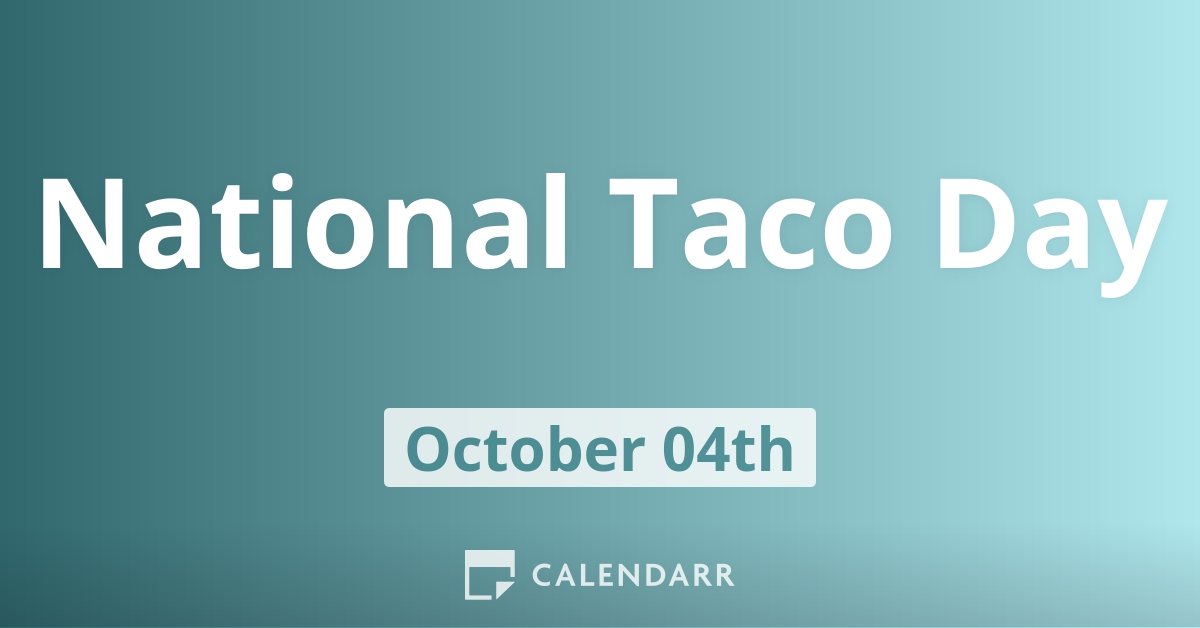 National Taco Day October 4 Calendarr