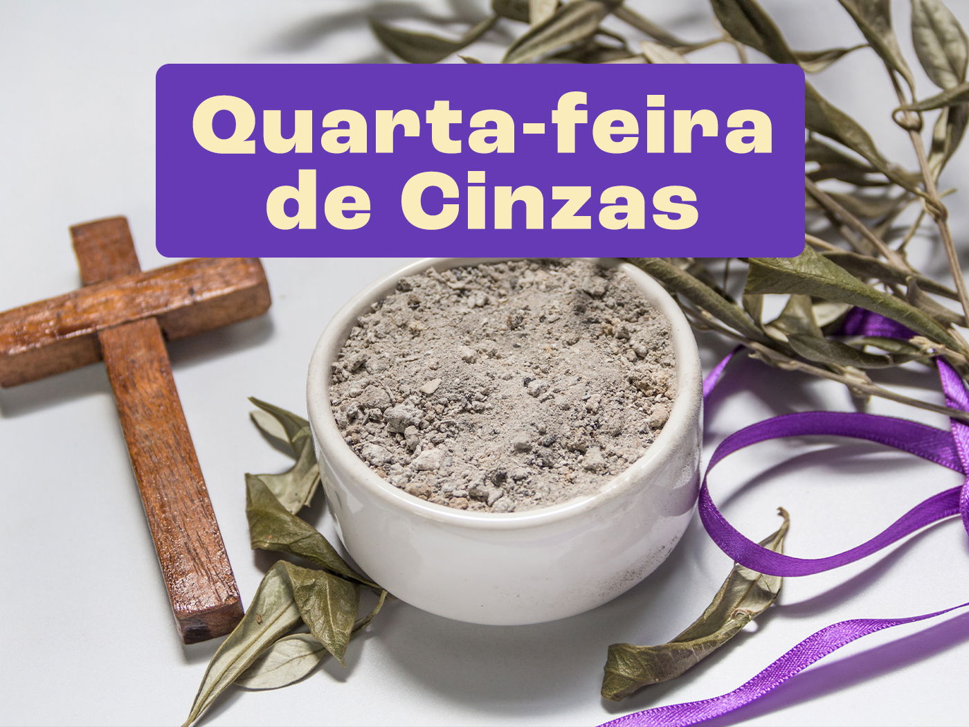 Qual o significado da Quarta-Feira de Cinzas?