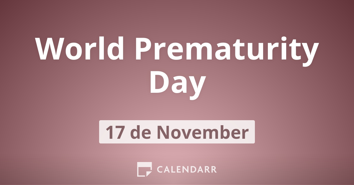 World Prematurity Day | November 17 - Calendarr