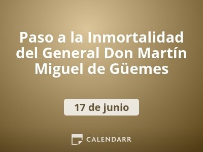 Paso A La Inmortalidad Del General Don Martin Miguel De Guemes 17 De Junio Calendarr