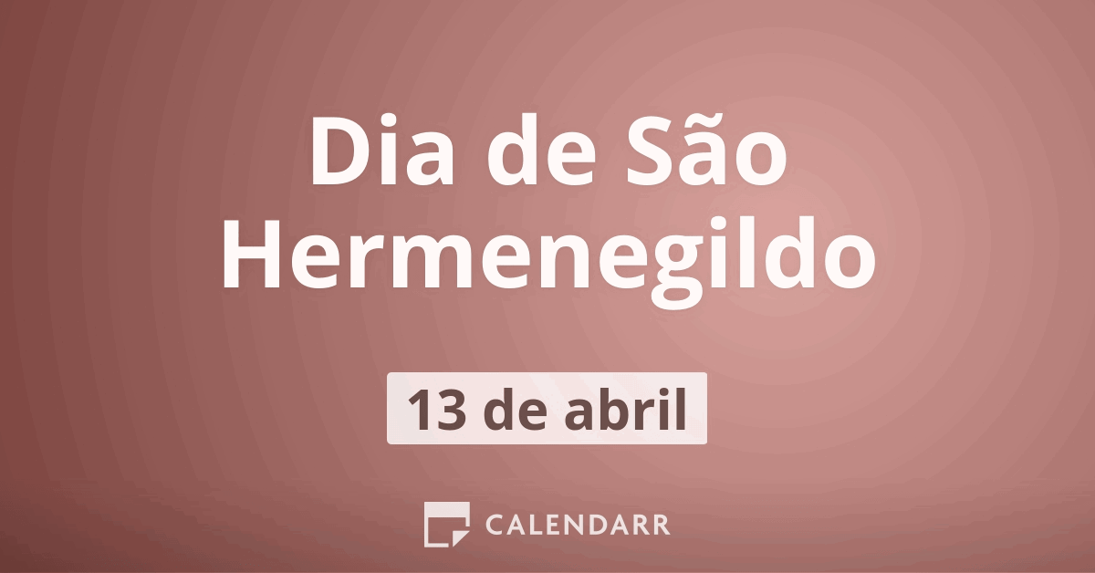 Dia De São Hermenegildo | 13 De Abril - Calendarr