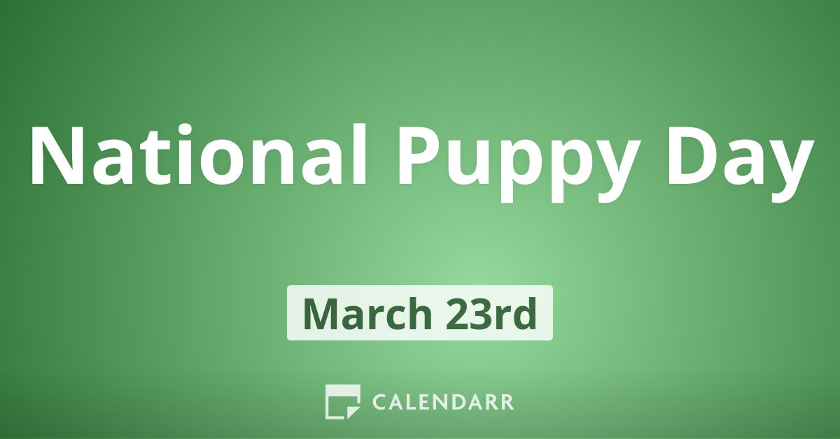 National Puppy Day March 23 Calendarr