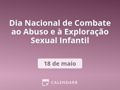 Dia Nacional de Combate ao Abuso e Ã  ExploraÃ§Ã£o Sexual Infantil