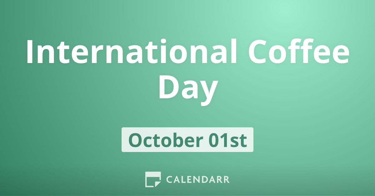 International Coffee Day October 1 Calendarr