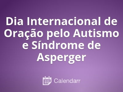 Dia Internacional de Oração pelo Autismo e Síndrome de Asperger